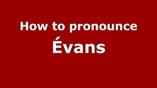 How to pronounce &eacute;vans