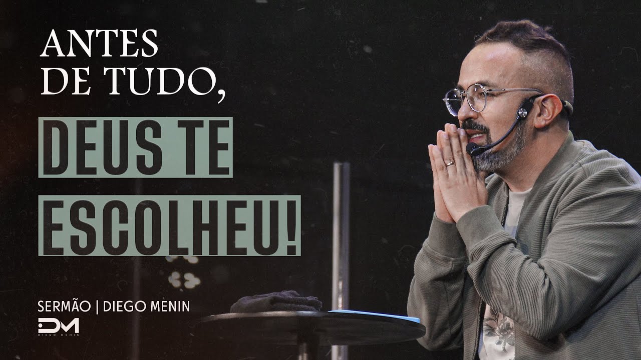 DEUS TE CONHECE E TE AMA - #DIEGOMENIN | SERMÃO