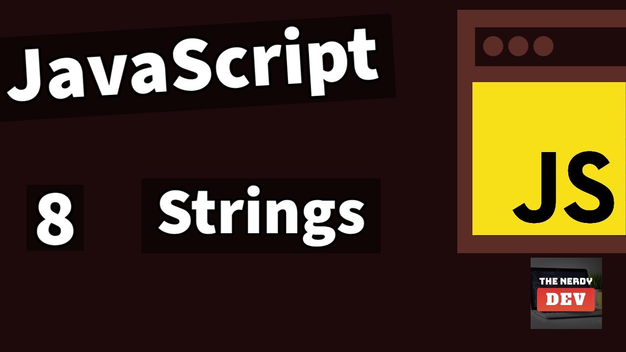 Demystifying JavaScript Tutorials For Beginners(2020)-#8-Strings