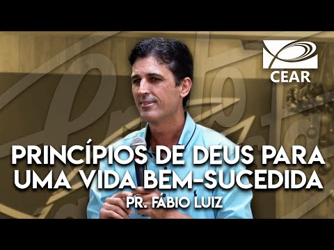Princípios de Deus para uma vida bem-sucedida - Pr Fábio Luiz