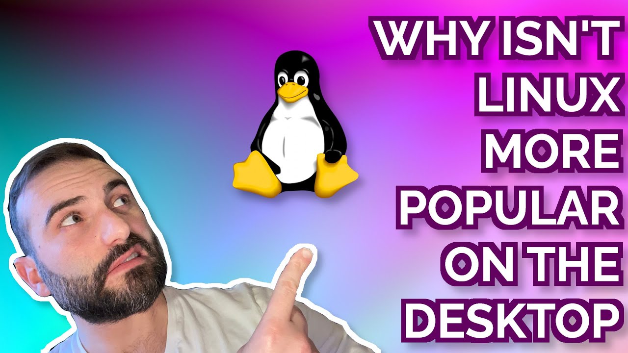 Why isn’t the Linux Desktop more popular?