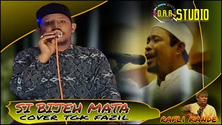 Download lagu SI BIJEH MATA | LIRIK LAGU RAFLI KANDE | COVER TGK FAZIL mp3