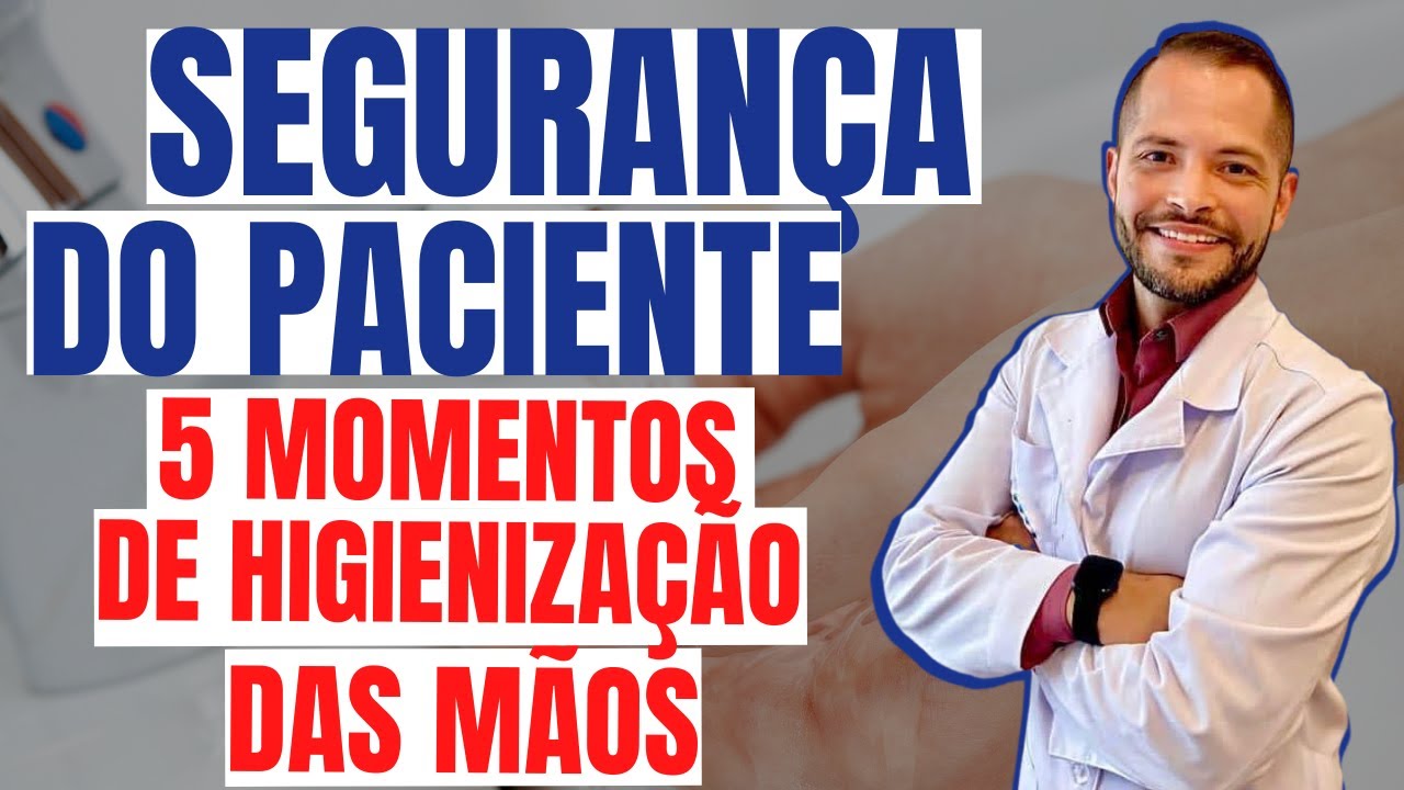 Segurança do Paciente - 5 Momentos de Higienização das mãos
