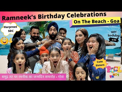 Ramneek’s Birthday Celebrations On The Beach - Goa - Harpreet SDC - Cute Sisters | RS 1313 VLOGS