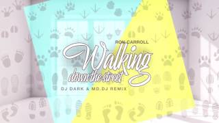Download lagu Ron Carroll - Walking down the street (Dj Dark & M D DJ Remix) mp3