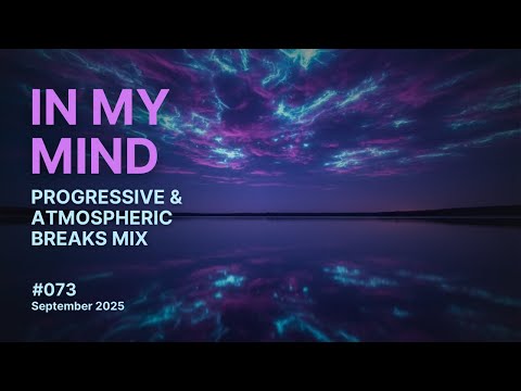 In My Mind - Progressive and Atmospheric Breaks Mix, September 2025