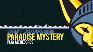 Venemy - Paradise Mystery (feat. Alexandra & Kedo) [Play Me Records]