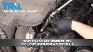 How to Replace Spark Plugs 98-12 Ford Crown Victoria