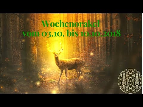 Wochenorakel vom 03.10.  bis 10.10.2018 / Orakel für Oktober