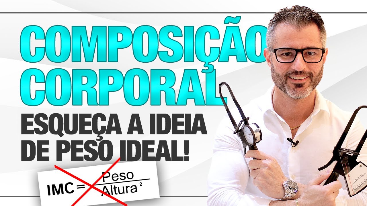 COMPOSIÇÃO CORPORAL: por que o cálculo do IMC não funciona?