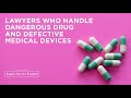 Lawyers Who Handle Dangerous Drugs and Defective Medical Devices