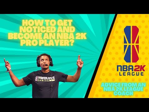 How To Make The NBA 2K League I How To Get Noticed in NBA 2K I Tips from an NBA 2K Coach