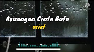 Download lagu arief_asuangan cinto buto_lirik mp3 Download lagu arief_asuangan cinto buto_lirik mp3