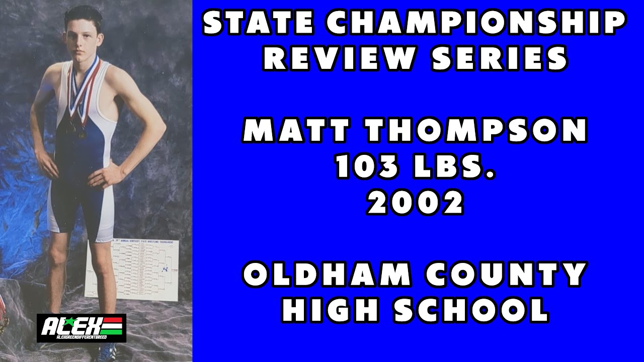 State Wrestling Championship match review w/ Matt Thompson (Oldham County; 2002 103 lbs.)
