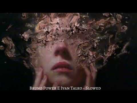 Bruno Power E Ivan Talko - Slowed