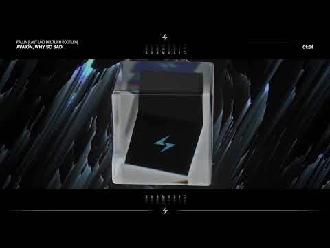 Avaion, Why so sad - Fallin [Laut Und Deutlich Bootleg] | submusic