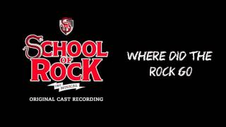 Where Did The Rock Go? (Broadway Cast Recording) | SCHOOL OF ROCK: The Musical