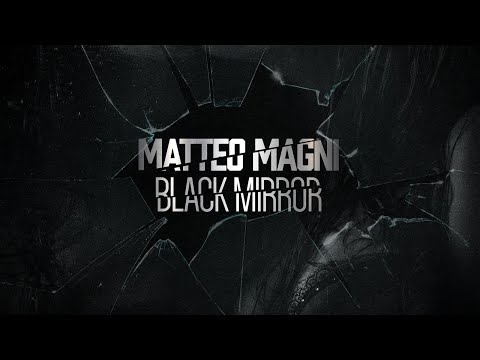 Matteo Magni - Black Mirror (Original Mix)