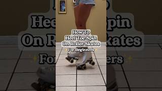 How to Heel Toe Spin on Roller Skates for Beginners
