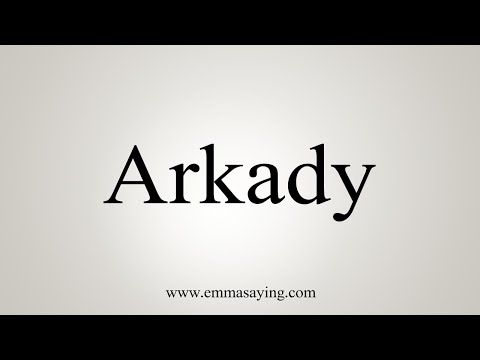 How To Say Arkady