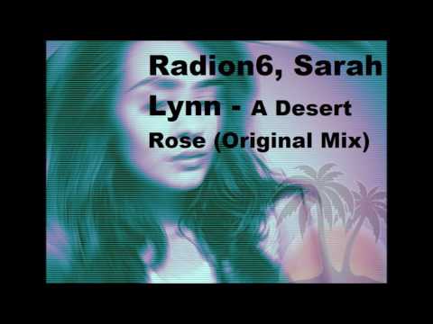 Radion6, Sarah Lynn – A Desert Rose (Original Mix)