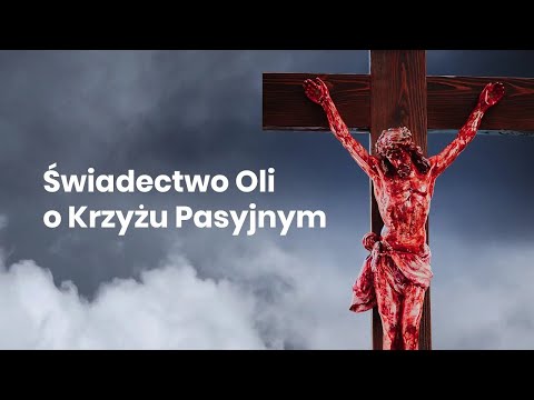 Świadectwo Oli o Krzyżu Pasyjnym