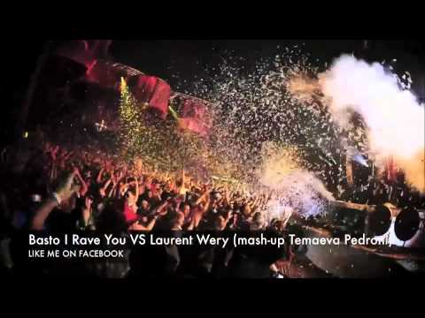 Basto I Rave You vs Laurent Wery (mash-up Temaeva Pedroni) OFFICIAL VIDEO