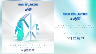 Six Blade & A.M.C - Hardest To Love (feat. Ayah Marar)