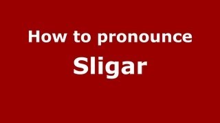 How to pronounce Sligar
