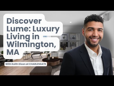 Discover Lume: Luxury Living in Wilmington, MA | Exclusive Tour with CHARLESGATE Agent, Keith Dixon