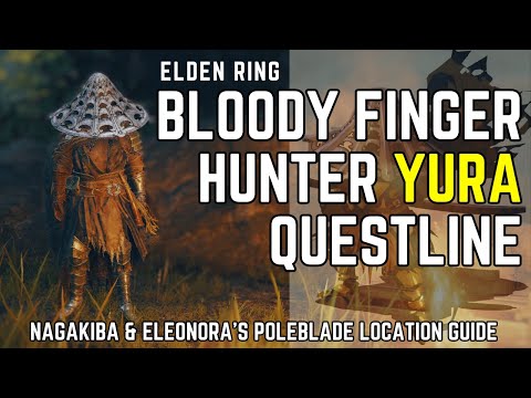 Elden Ring: Bloody Finger Hunter Yura Questline | How to Get Nagakiba & Eleonora's Poleblade