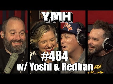 Your Mom's House Podcast - Ep. 484 w/ Yoshi & Redban