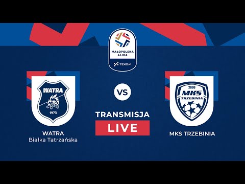 🔴 NA ŻYWO | 3. KOLEJKA TEXOM MAŁOPOLSKIEJ 4. LIGI:  WATRA BIAŁKA TATRZAŃSKA VS MKS TRZEBINIA 🏆