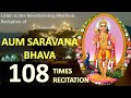 AUM SARAVANA BHAVA Mantra 108 Times Recitation  