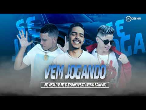 MC ABALO E MC CLEBINHO FEAT, PEDRO SANPAIO - VEM JOGANDO ( MÚSICA NOVA )