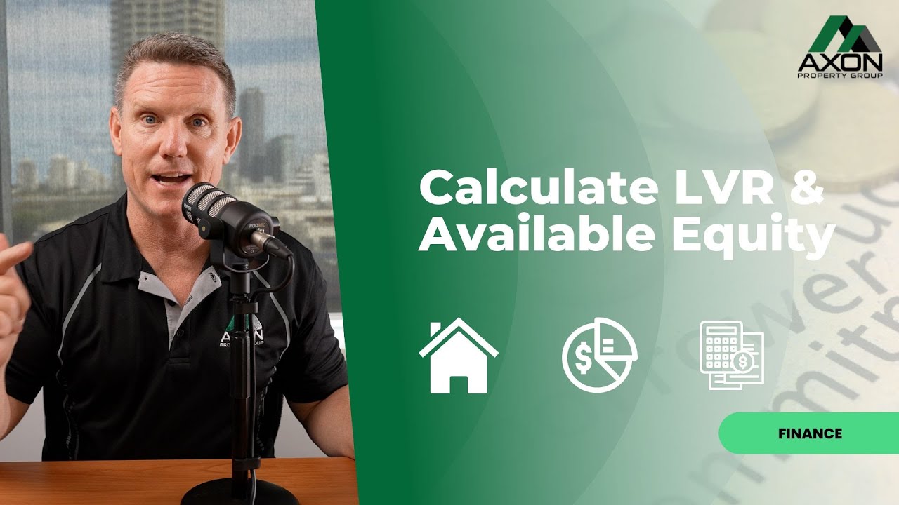 Calculate LVR & Available Equity - Axon Property Group - Finance Series