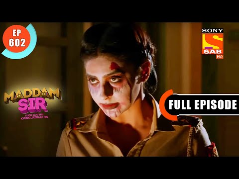 Bhootiya Drama- Maddam Sir - Ep 602 - Full Episode - 9 Sep 2022