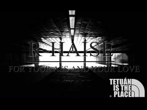 R-HAISE - FOR YOUR ASS AND YOUR LOVE