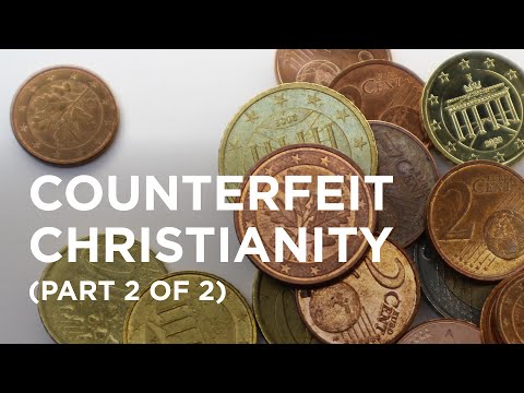 Counterfeit Christianity (Part 2 of 2) - 05/11/23