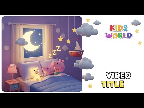 “George and Peppa’s Sleepy Story 🌙 | Bedtime Lullaby for Kids | Kids World”