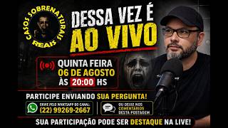 🔴🔴🔴 LIVE DE QUINTA - CANAL CASOS SOBRENATURAIS REAIS - AO VIVO