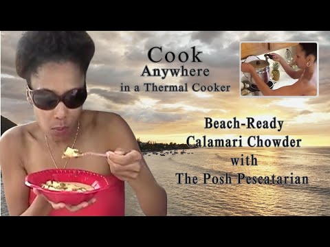 Beach-Ready Calamari Chowder Recipe with The Posh Pescatarian & Mr D’s Thermal Cooker