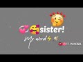 Sister Status Video Sister Song Status Sister Ringtone Sister Birthday Song Sister Love