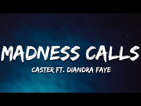 Caster - Madness Calls (ft. Diandra Faye)  [Lyrics]
