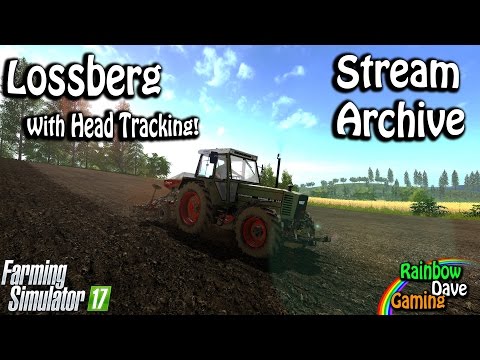 Farming Simulator 17 | Lossberg | RainbowDave LIVE (With Head Tracking)