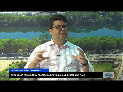 Chico Lucas vai assumir a Secretaria de Segurança do Estado do Piauí 02 11 2022
