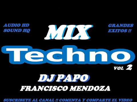 MIX TECHNO DE ORO VOL. 2 SOLO EXITOS ( AUDIO HD ) DJ PAPO FRANCISCO MENDOZA