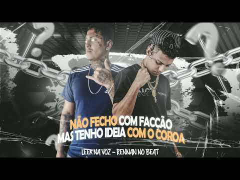 NÃO FECHO COM FACÇÃO MAIS TENHO IDEIA COM COROA - LEEK NA VOZ , RENNAN NO BEAT #remixbregafunk2024