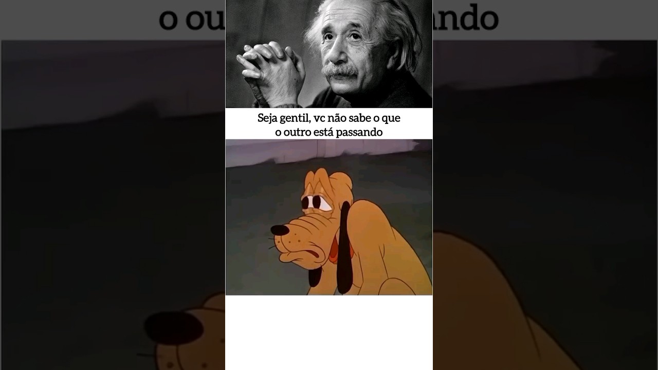 Seja gentil, vc não sabe o que o outro está passando | EINSTEIN REAGE