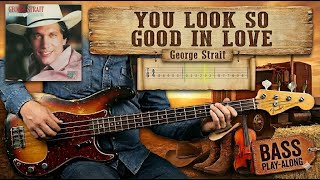 You Look So Good In Love - George Strait | Bass Guitar Cover (Play Along Tabs)